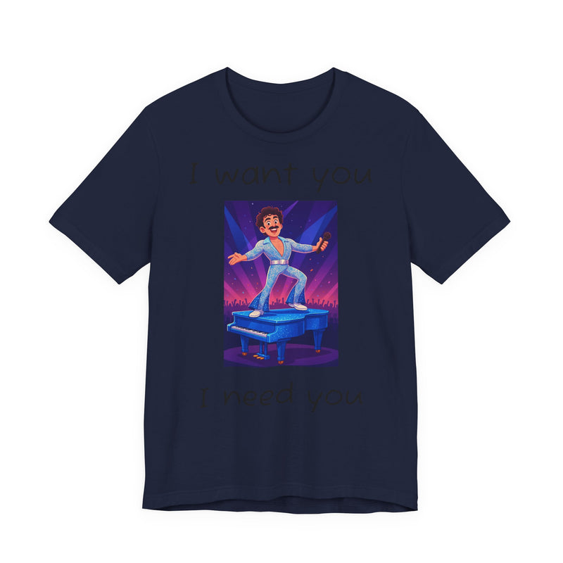 Fun Retro Graphic Tee, I Want You I Need You Shirt, Casual Unisex Tee, Vintage Inspired T-Shirt, Gift for Him or Her