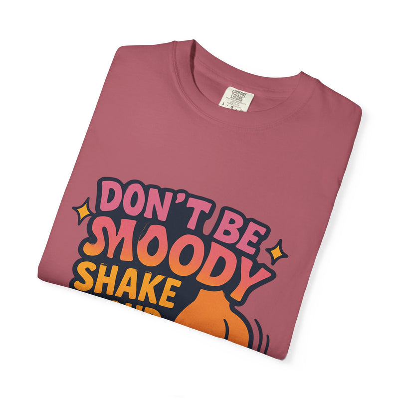 Don't Be Moody Shake Your Booty Shirt | Fun Unisex T-Shirt for Parties, Gifts, Celebrations, Casual Wear, Summer Fashion