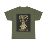 Unisex Heavy Cotton Tee with Humorous Quote - Brains, Beauty, Belly - Perfect for Casual Wear, Gift for Him/Her, Birthday, Humor Lovers