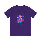 Fun Retro Graphic Tee, I Want You I Need You Shirt, Casual Unisex Tee, Vintage Inspired T-Shirt, Gift for Him or Her