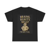 Unisex Heavy Cotton Tee with Humorous Quote - Brains, Beauty, Belly - Perfect for Casual Wear, Gift for Him/Her, Birthday, Humor Lovers