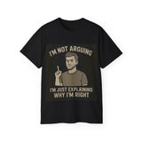 Humorous Unisex Tee: 'I'm Not Arguing, I'm Just Explaining Why I'm Right', Funny Shirt, Gift for Dad, Casual Wear, Meme Tee, [...]