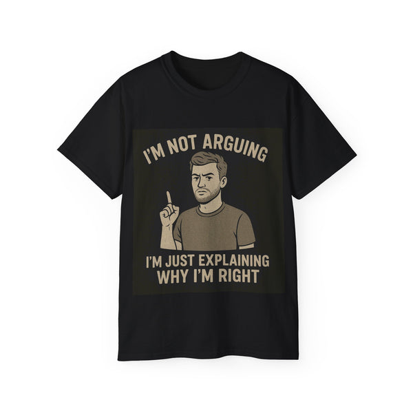 Humorous Unisex Tee: 'I'm Not Arguing, I'm Just Explaining Why I'm Right', Funny Shirt, Gift for Dad, Casual Wear, Meme Tee, [...]