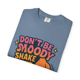Don't Be Moody Shake Your Booty Shirt | Fun Unisex T-Shirt for Parties, Gifts, Celebrations, Casual Wear, Summer Fashion