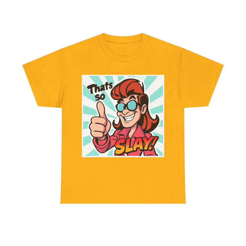 That's So Slay! Unisex Heavy Cotton Tee - Fun Graphic Tee, Gift for Friends, Casual Wear, Celebration Apparel, Trendy Shirt