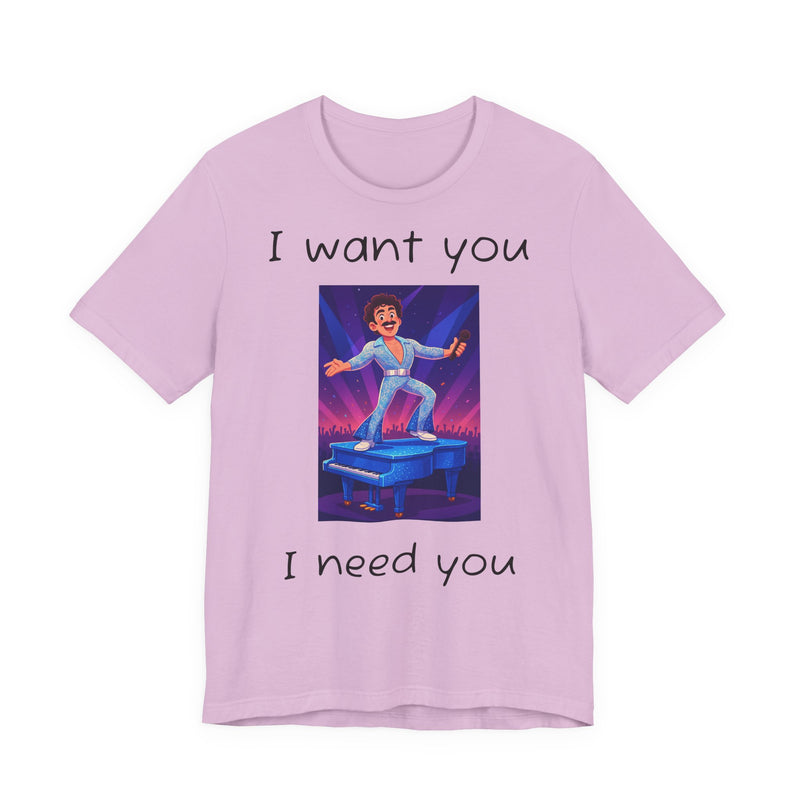 Fun Retro Graphic Tee, I Want You I Need You Shirt, Casual Unisex Tee, Vintage Inspired T-Shirt, Gift for Him or Her