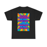 Motivational Quote Tee, Unisex Heavy Cotton Shirt, Inspirational Gift for Friends, Positive Vibes Apparel, Everyday Wear T-Shirt