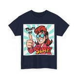 That's So Slay! Unisex Heavy Cotton Tee - Fun Graphic Tee, Gift for Friends, Casual Wear, Celebration Apparel, Trendy Shirt