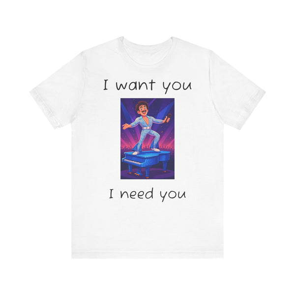Fun Retro Graphic Tee, I Want You I Need You Shirt, Casual Unisex Tee, Vintage Inspired T-Shirt, Gift for Him or Her