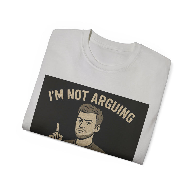 Humorous Unisex Tee: 'I'm Not Arguing, I'm Just Explaining Why I'm Right', Funny Shirt, Gift for Dad, Casual Wear, Meme Tee, [...]