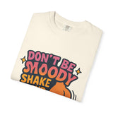 Don't Be Moody Shake Your Booty Shirt | Fun Unisex T-Shirt for Parties, Gifts, Celebrations, Casual Wear, Summer Fashion