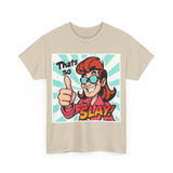 That's So Slay! Unisex Heavy Cotton Tee - Fun Graphic Tee, Gift for Friends, Casual Wear, Celebration Apparel, Trendy Shirt
