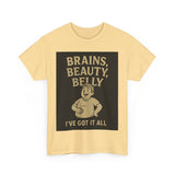 Unisex Heavy Cotton Tee with Humorous Quote - Brains, Beauty, Belly - Perfect for Casual Wear, Gift for Him/Her, Birthday, Humor Lovers