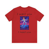 Fun Retro Graphic Tee, I Want You I Need You Shirt, Casual Unisex Tee, Vintage Inspired T-Shirt, Gift for Him or Her