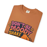Don't Be Moody Shake Your Booty Shirt | Fun Unisex T-Shirt for Parties, Gifts, Celebrations, Casual Wear, Summer Fashion