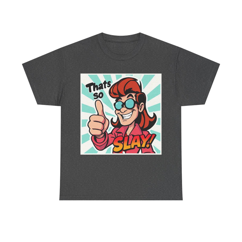 That's So Slay! Unisex Heavy Cotton Tee - Fun Graphic Tee, Gift for Friends, Casual Wear, Celebration Apparel, Trendy Shirt