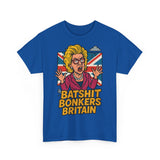 Batshit Bonkers Britain Tee, Funny Graphic Shirt, Unisex Cotton T-Shirt, Gift for Humor Lovers, Birthday and Party Wear