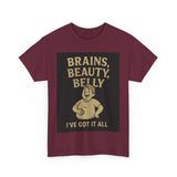 Unisex Heavy Cotton Tee with Humorous Quote - Brains, Beauty, Belly - Perfect for Casual Wear, Gift for Him/Her, Birthday, Humor Lovers