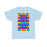 Motivational Quote Tee, Unisex Heavy Cotton Shirt, Inspirational Gift for Friends, Positive Vibes Apparel, Everyday Wear T-Shirt