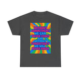 Motivational Quote Tee, Unisex Heavy Cotton Shirt, Inspirational Gift for Friends, Positive Vibes Apparel, Everyday Wear T-Shirt