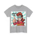 That's So Slay! Unisex Heavy Cotton Tee - Fun Graphic Tee, Gift for Friends, Casual Wear, Celebration Apparel, Trendy Shirt