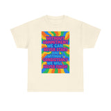 Motivational Quote Tee, Unisex Heavy Cotton Shirt, Inspirational Gift for Friends, Positive Vibes Apparel, Everyday Wear T-Shirt