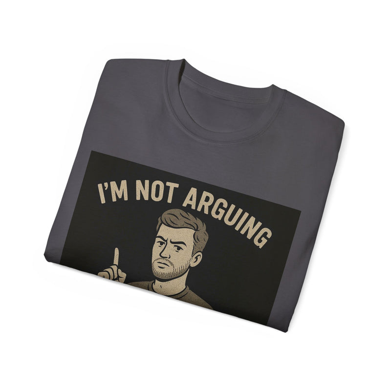 Humorous Unisex Tee: 'I'm Not Arguing, I'm Just Explaining Why I'm Right', Funny Shirt, Gift for Dad, Casual Wear, Meme Tee, [...]