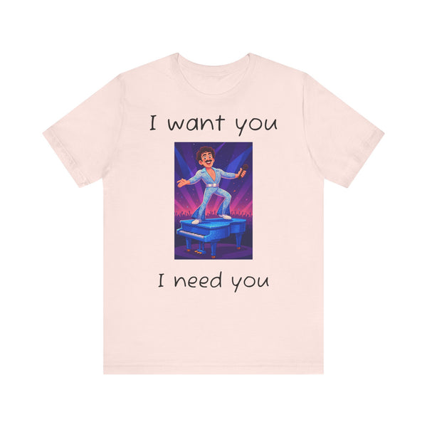 Fun Retro Graphic Tee, I Want You I Need You Shirt, Casual Unisex Tee, Vintage Inspired T-Shirt, Gift for Him or Her