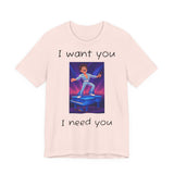 Fun Retro Graphic Tee, I Want You I Need You Shirt, Casual Unisex Tee, Vintage Inspired T-Shirt, Gift for Him or Her