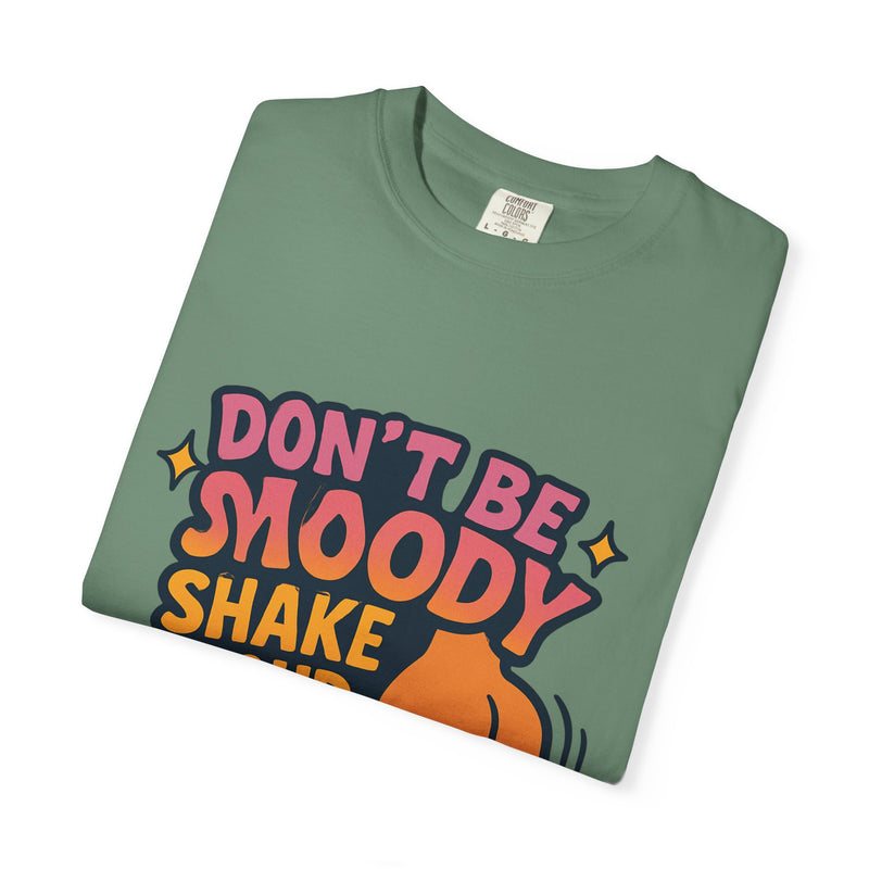 Don't Be Moody Shake Your Booty Shirt | Fun Unisex T-Shirt for Parties, Gifts, Celebrations, Casual Wear, Summer Fashion