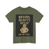 Unisex Heavy Cotton Tee with Humorous Quote - Brains, Beauty, Belly - Perfect for Casual Wear, Gift for Him/Her, Birthday, Humor Lovers