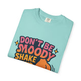 Don't Be Moody Shake Your Booty Shirt | Fun Unisex T-Shirt for Parties, Gifts, Celebrations, Casual Wear, Summer Fashion