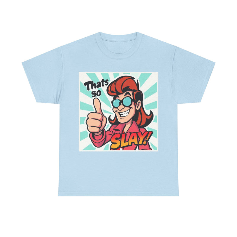 That's So Slay! Unisex Heavy Cotton Tee - Fun Graphic Tee, Gift for Friends, Casual Wear, Celebration Apparel, Trendy Shirt