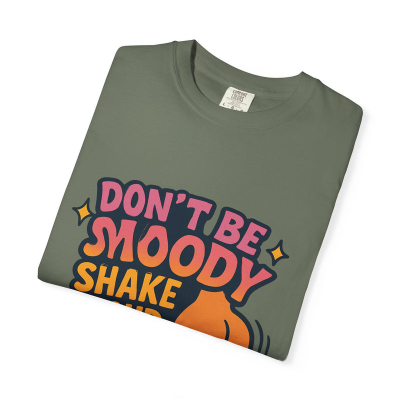 Don't Be Moody Shake Your Booty Shirt | Fun Unisex T-Shirt for Parties, Gifts, Celebrations, Casual Wear, Summer Fashion