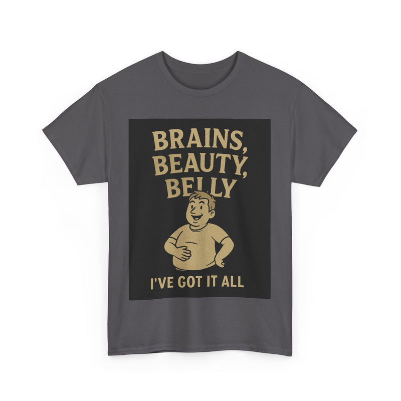 Unisex Heavy Cotton Tee with Humorous Quote - Brains, Beauty, Belly - Perfect for Casual Wear, Gift for Him/Her, Birthday, Humor Lovers