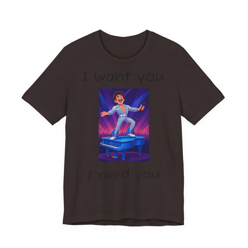 Fun Retro Graphic Tee, I Want You I Need You Shirt, Casual Unisex Tee, Vintage Inspired T-Shirt, Gift for Him or Her
