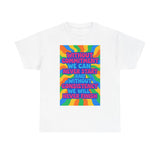 Motivational Quote Tee, Unisex Heavy Cotton Shirt, Inspirational Gift for Friends, Positive Vibes Apparel, Everyday Wear T-Shirt