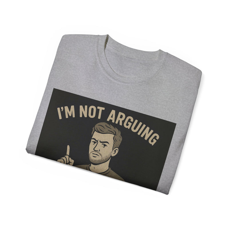 Humorous Unisex Tee: 'I'm Not Arguing, I'm Just Explaining Why I'm Right', Funny Shirt, Gift for Dad, Casual Wear, Meme Tee, [...]