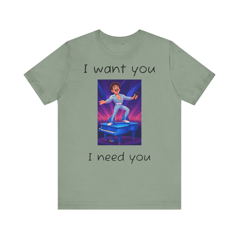 Fun Retro Graphic Tee, I Want You I Need You Shirt, Casual Unisex Tee, Vintage Inspired T-Shirt, Gift for Him or Her