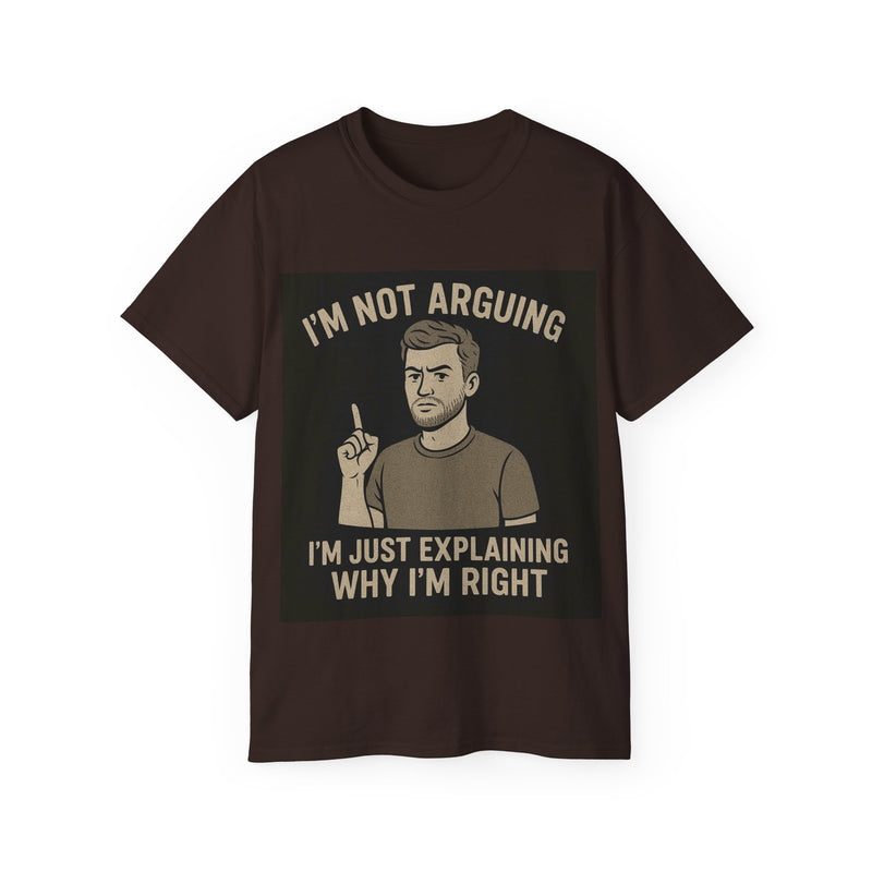 Humorous Unisex Tee: 'I'm Not Arguing, I'm Just Explaining Why I'm Right', Funny Shirt, Gift for Dad, Casual Wear, Meme Tee, [...]