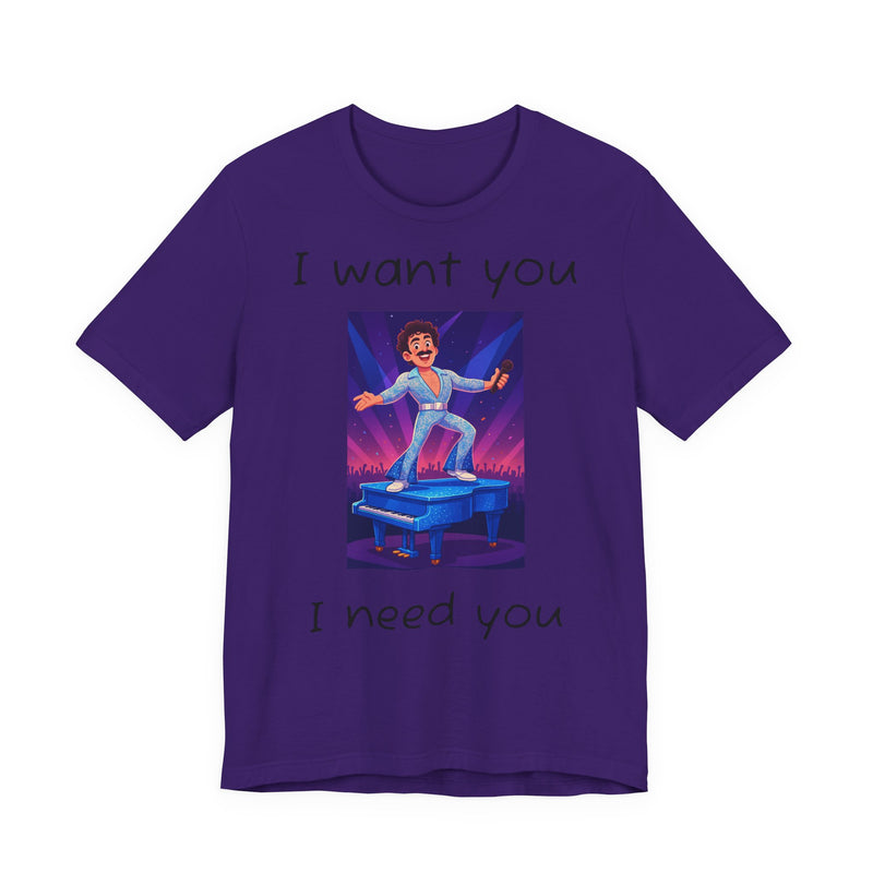 Fun Retro Graphic Tee, I Want You I Need You Shirt, Casual Unisex Tee, Vintage Inspired T-Shirt, Gift for Him or Her