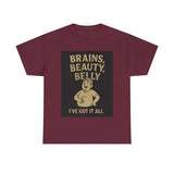 Unisex Heavy Cotton Tee with Humorous Quote - Brains, Beauty, Belly - Perfect for Casual Wear, Gift for Him/Her, Birthday, Humor Lovers