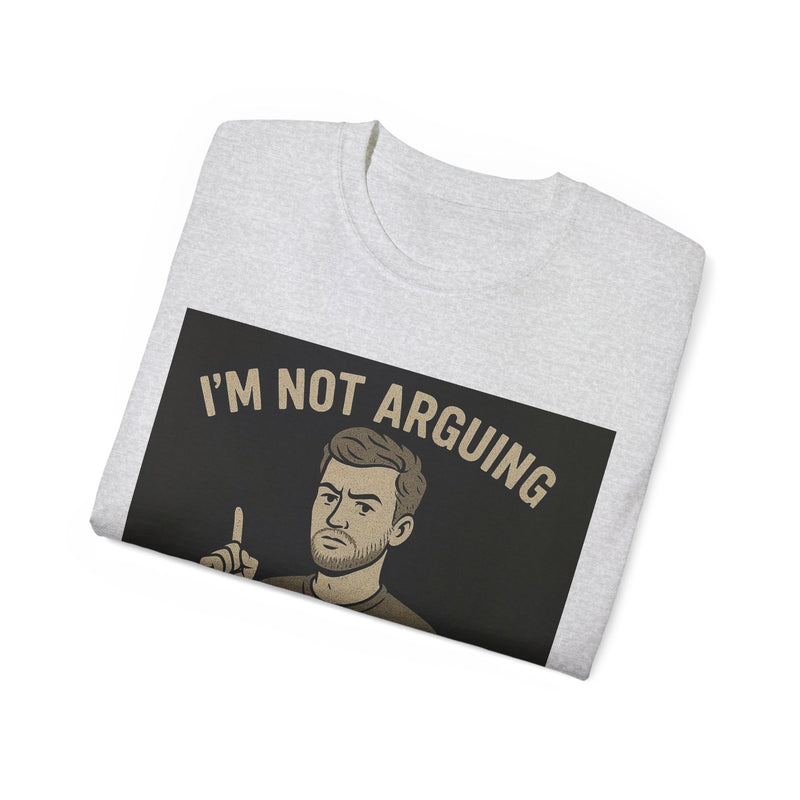 Humorous Unisex Tee: 'I'm Not Arguing, I'm Just Explaining Why I'm Right', Funny Shirt, Gift for Dad, Casual Wear, Meme Tee, [...]